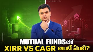 XIRR VS CAGR The Ultimate Mutual Fund Returns  Umesh Emmadishetty [upl. by Barber477]