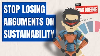 How to Stop Losing Arguments on Sustainability  How to Unfck the Planet wth Max Greenie [upl. by Essirehc]