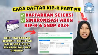 CARA DAFTAR KIPK 2024 PART 5  Pengisian Seleksi amp Sinkronisasi Akun KIPK dengan SNBP [upl. by Yddur]