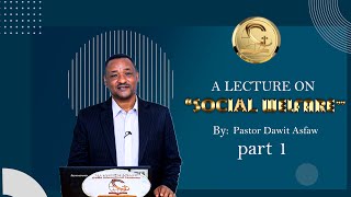 Social Welfare  Pastor Dawit Asfaw  Part 1 [upl. by Aviv217]