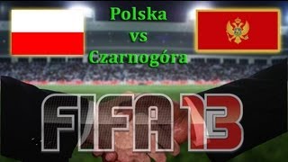 FIFA 13  Mecz na życzenie  Polska Poland vs Czarnogóra Montenegro [upl. by Walton439]