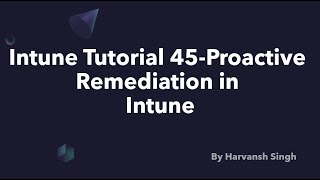 Intune Tutorial 45  Proactive Remediation In Intune [upl. by Laural]