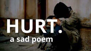 HURT  a sad poem that will make you cry [upl. by Esoj]