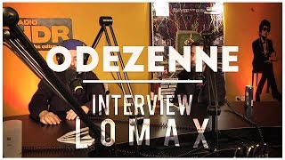 Odezenne  Interview Lomax [upl. by Braynard]