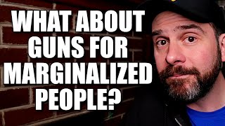 What About Guns For Marginalized People [upl. by Linette897]