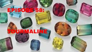 Episode 58 Tourmaline [upl. by Nosidam]