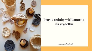 Proste ozdoby wielkanocne na szydełku [upl. by Nabal]