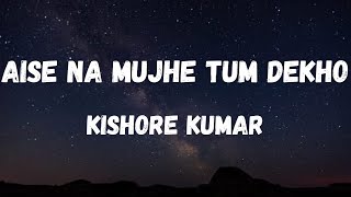 Aise Na Mujhe Tum Dekho Lyrics  Darling Darling  Kishore Kumar  Dev Anand  Lyrical Music [upl. by Amalee]