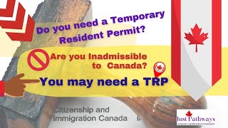 Are you INADMISSIBLE to CANADA You may need a TRP to come [upl. by Llekcm]