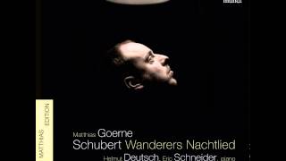 quotSchubert Wanderers Nachtlied D768quot  Matthias Goerne amp Eric Schneider [upl. by Nesral]