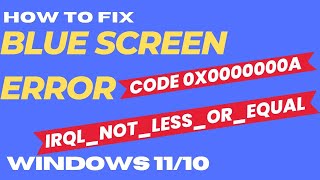 Fix BSOD Error Code 0x0000000a IRQL Not Less or Equal in Windows 11  10 [upl. by Noyr]