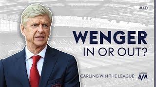 IMPOSSIBLE to replace Arsene Wenger  Carling Win The League [upl. by Maxwell425]