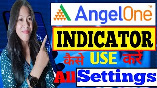 Angel One  Angel Broking INDICATOR 📈 कैसे Use करें  Angel One Indicator Settings  MunniDas566 [upl. by Genevra]