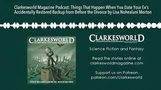 Clarkesworld Magazine Podcast Things That Happen When You Date Your Ex’s Accidentally Restored Bac [upl. by Fujio304]