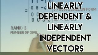 Linearly Dependent and Independent Vectors  in Matrices  Examples Solved problems amp Short Tricks [upl. by Otrebile]