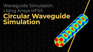 Circular Waveguide Simulation Using Ansys HFSS — Lesson 6 [upl. by Nathanial]