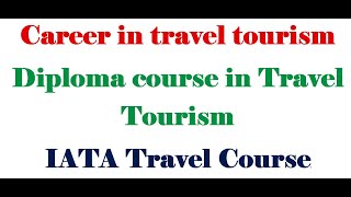 IATA Air Ticketing Course  Diploma course In Travel Tourism  Course Details For Travel Tourism [upl. by Alliscirp612]