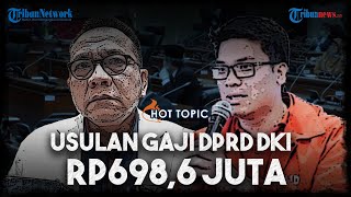 HOT TOPIC Usulan Gaji Fantastis DPRD DKI Anggota Dewan Minta Gaji Rp6986 Juta per Bulan [upl. by Giess]