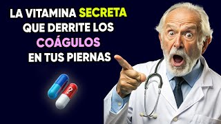 ¡ALERTA La VITAMINA SECRETA que DERRITE los COÁGULOS en tus PIERNAS 🦵💥 [upl. by Drapehs]