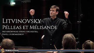 Litvinovsky  Pélleas et Mélisande Suite for String Orchestra [upl. by Georg338]