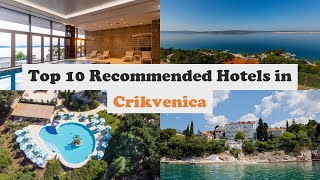 Top 10 Recommended Hotels In Crikvenica  Best Hotels In Crikvenica [upl. by Anwahsal]