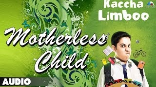 Kaccha Limboo  Motherless Child Full Audio Song  Taher Sutterwala Sherry Verghese [upl. by Tyne]