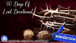 40 DAYS OF LENT DEVOTIONALS  INTRODUCTION TO LENTEN DEVOTIONALS [upl. by Ahsiekar]