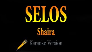 Shaira  Selos Karaoke [upl. by Nodarse]