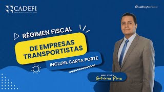 RÉGIMEN FISCAL DE EMPRESAS TRANSPORTISTAS INCLUYE CARTA PORTE [upl. by Ku]