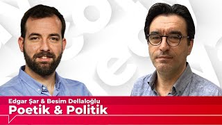 Poetik ve Politik 25 Türkiye’de kültürel hegemonya  Besim Dellaloğlu amp Edgar Şar [upl. by Barkley738]