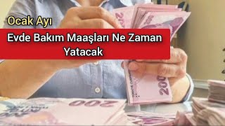 Ocak Ayı Evde Bakım Maaşları Ne Zaman Yatacak [upl. by Scarrow]