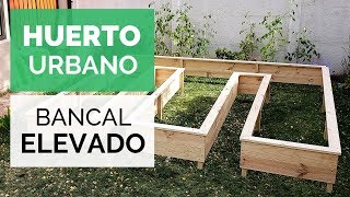 BANCAL ELEVADO de MADERA Cómo hacer un Huerto Urbano cómodo y muy productivo 🍅🌱 [upl. by White76]