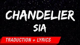 Sia  Chandelier Traduction française  Lyrics [upl. by Kamaria]