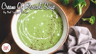 Cream Of Broccoli Soup Recipe  Chef Sanjyot Keer [upl. by Laing]