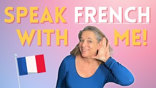 Practice your French by SPEAKING FRENCH with me french [upl. by Clevie]