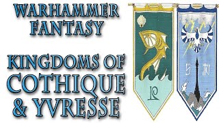 Warhammer Fantasy Lore  Kingdoms Of Cothique and Yvresse High Elves Lore [upl. by Kela]