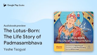 The LotusBorn The Life Story of… by Yeshe Tsogyal · Audiobook preview [upl. by Cortney]