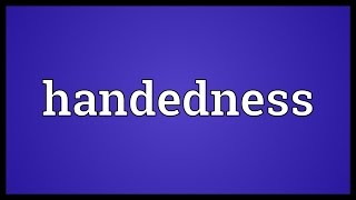 Handedness Meaning [upl. by Murvyn]