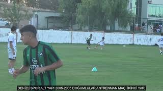 DENÄ°ZLÄ°SPOR ALT YAPI 2005 2006 DOÄUMLULAR ANTRENMAN MAÃ‡I Ä°KÄ°NCÄ° YARI [upl. by Ydennek]