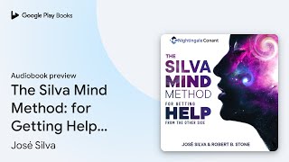 The Silva Mind Method for Getting Help from… by José Silva · Audiobook preview [upl. by Ailad674]