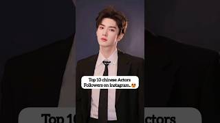 Top 10 Most Popular Chinese Actors on Instagram Now 2024 chinesedrama [upl. by Russon]