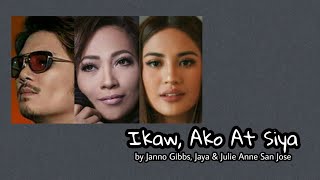 Ikaw Ako At Siya  Janno Gibbs Jaya amp Julie Anne San Jose [upl. by Laurie]