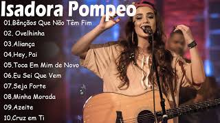 ISADORA POMPEO  Canções Gospel que Reforçam a Fé em Deus gospelmusic [upl. by Okubo19]