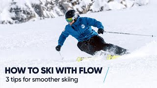 HOW TO SKI WITH FLOW  3 Tips for smoother skiing [upl. by Esinet]