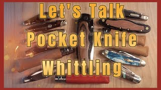 Lets Talk Pocket Knife Whittling [upl. by Ivad]