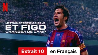 Le Transfert du siècle  Et Figo changea de camp Extrait 10  BandeAnnonce en Français  Netflix [upl. by Inah]