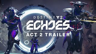 Destiny 2 Echoes  Act 2 Trailer [upl. by Acenom692]