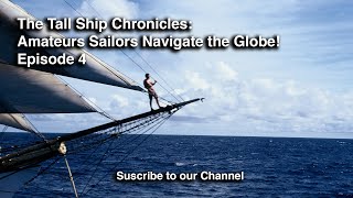 The TallShip Chronicles Amateurs Sailors Navigate the Globe  Episode 4 [upl. by Elleinahc]