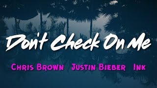 Chris Brown  Dont Check On Me Lyrics ft Justin Bieber Ink [upl. by Lesak]