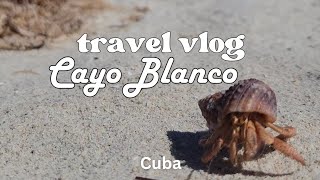 Cayo Blanco  Cuba Travel Vlog [upl. by Bastien]